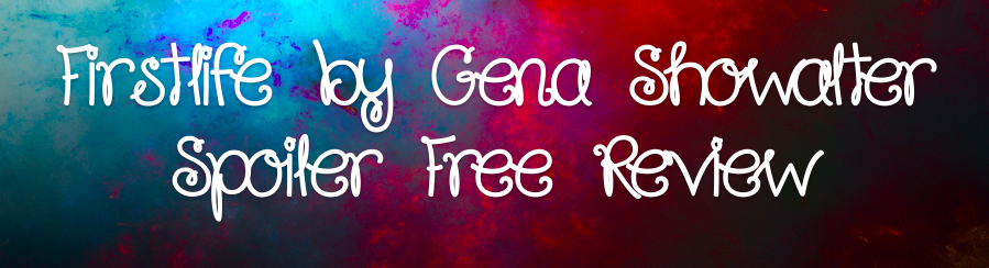 Firstlife (Everlife #1) by Gena Showalter – Spoiler Free Review – Dusk ...